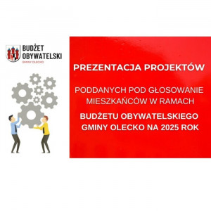 Grafika z treścią: Prezentacja projektów poddanych pod głosowanie mieszkańców w ramach Budżetu obywatelskiego gminy Olecko na 2025 rok